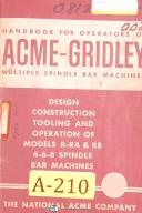 Acme Gridley R-RA & RB, 4-6-8 Spindle Bar Machines Operate & Tooling Manual 1961