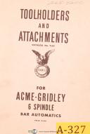 Acme Gridley t-6E, 6 Spindle Bar Automatics, Toolholders and Attahcments Manual