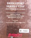Bridgeport Series I V2XT, DX-32 Control, Milling, Install - Maint Parts Manual