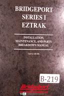 Bridgeport EZTRAK Series 1 Install Maintenance Parts Breakdown Milling Manual