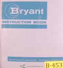 Bryant Center Hole Grinder, Operators Instructions & Parts Manual Year (1967)