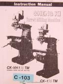 Cheng Ki CK-VH1 1/2 TM, Turret Milling Machine Instructions and Parts Manual