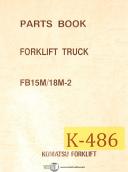 Komatsu Forklift FB15M 18M-2, Parts and Diagrams Manual 1991