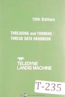 Landis Teledyne Machine, Threading and Forming / Thread Data Handbook Year 1985