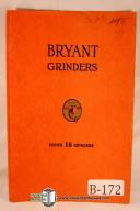 Bryant Series 16 Grinder Operators, Parts, Wiring Manual